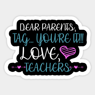 Dear Parents Tag You're It Love Teacher Funny Sticker